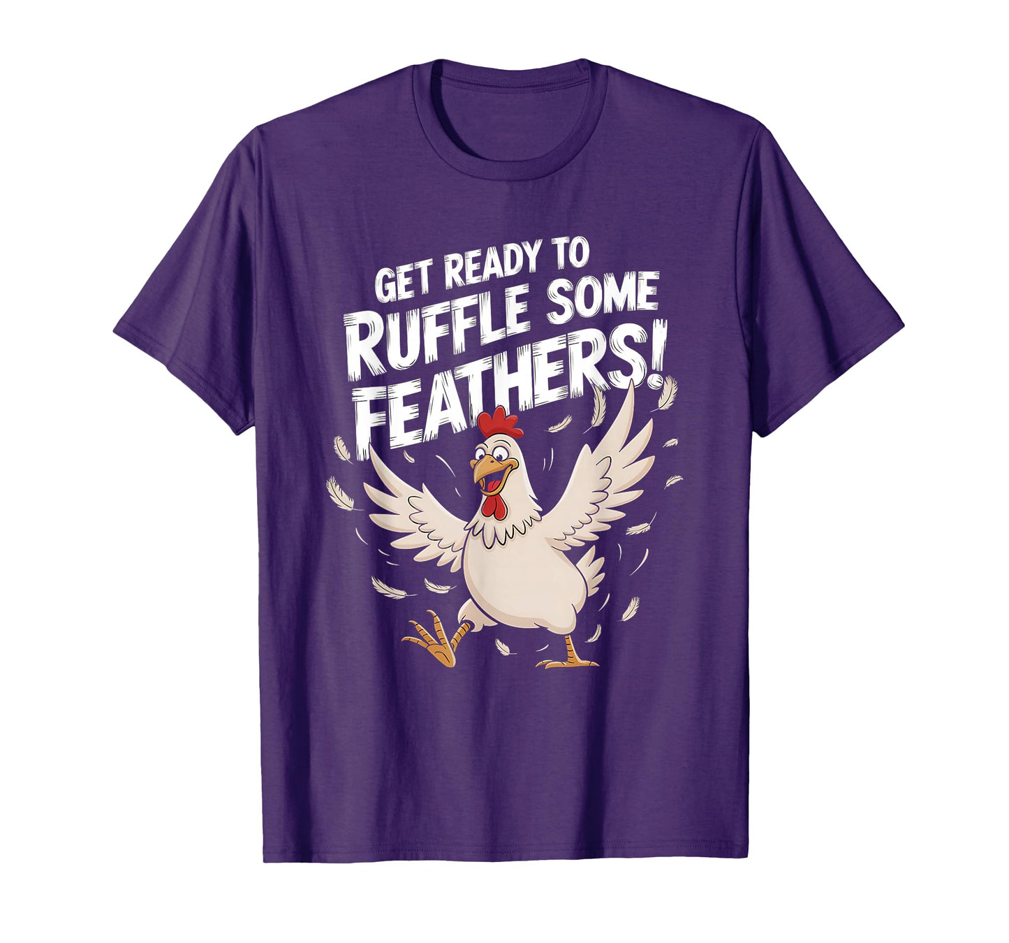Funny Chicken Get Ready To Ruffle Some Feathers Witty Design T-Shirt