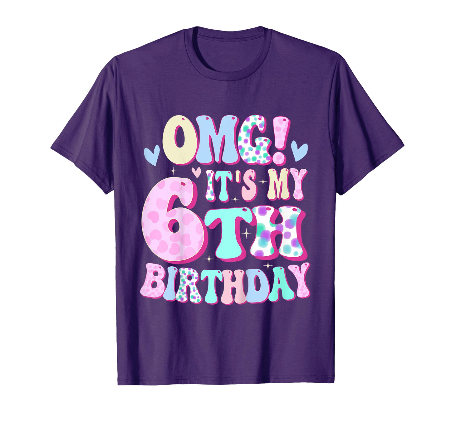 OMG It's My 6th Birthday Girls Gifts Six 6 Year Old Bday T-Shirt