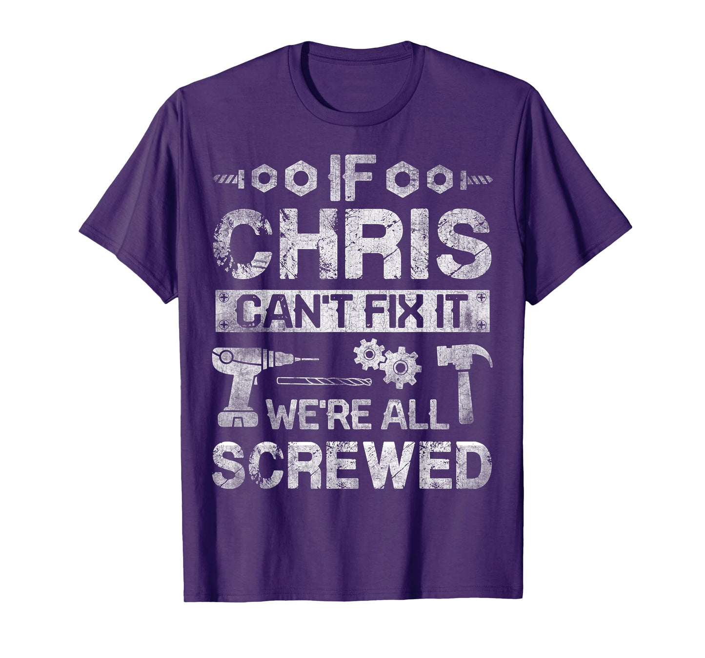 If CHRIS Can't Fix it We're All Screwed Funny Fathers Gift T-Shirt