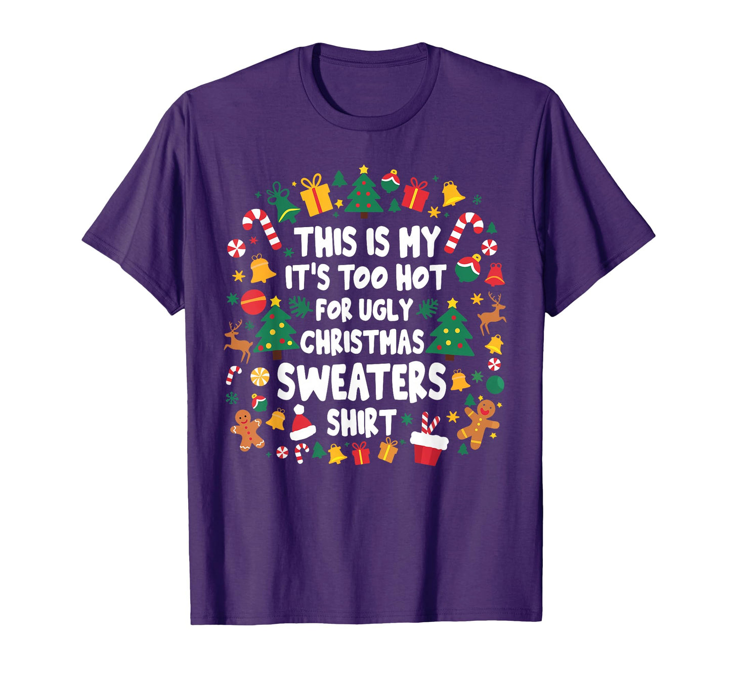Too Hot Ugly Christmas Sweaters Funny Xmas Men Women Family T-Shirt