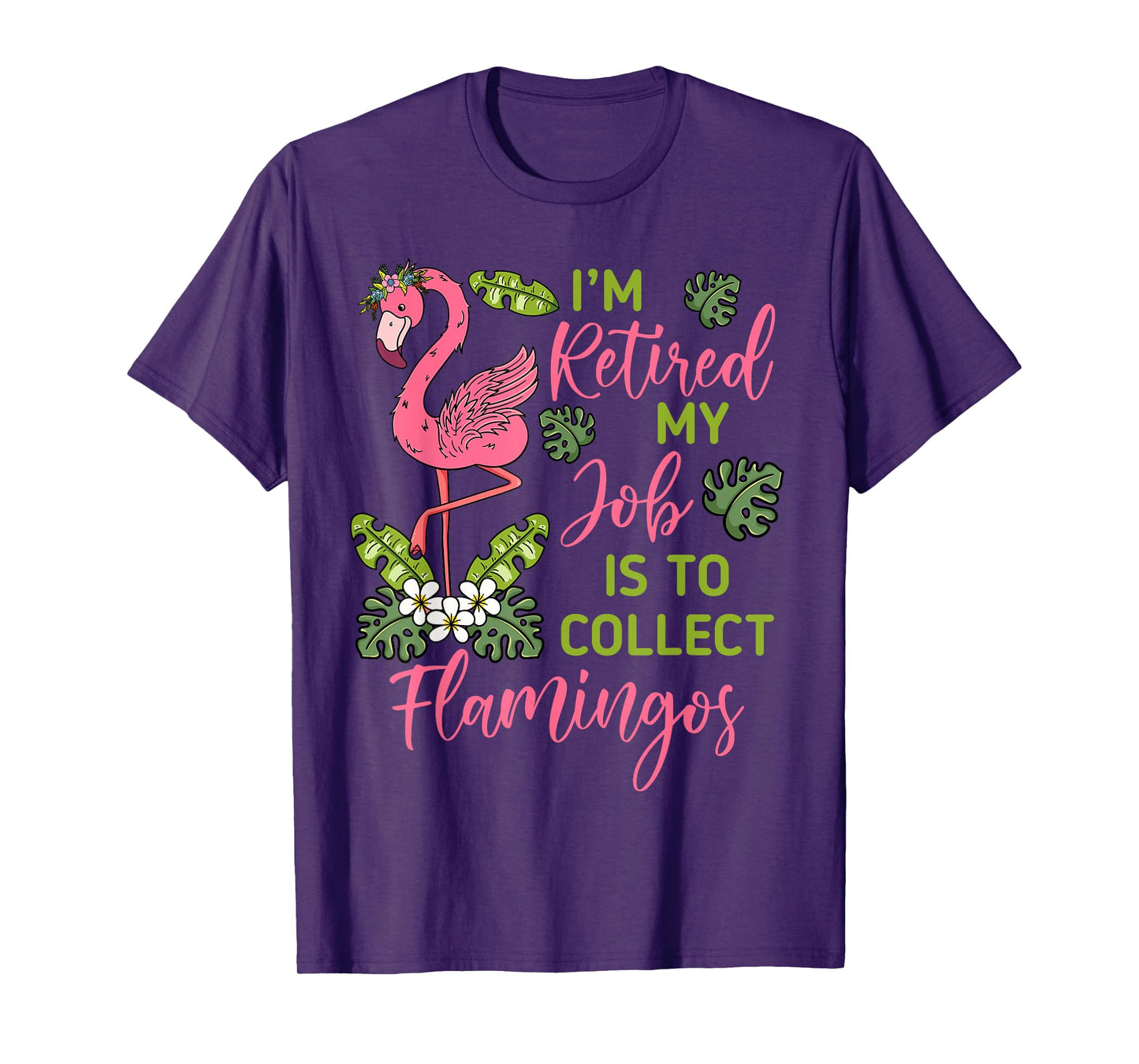 I'm Retired My Job Is To Collect Flamingos Retired Grandma T-Shirt