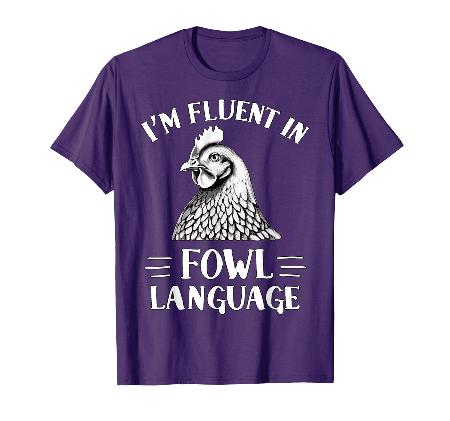 I'm Fluent in Fowl Language Chicken Farmer T-Shirt