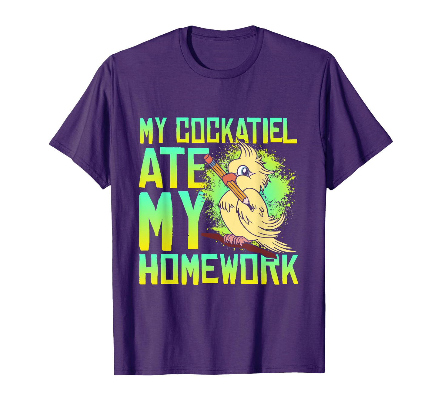 My Cockatiel Ate My Homework Bird Cockatiels Pet Cockatiel T-Shirt