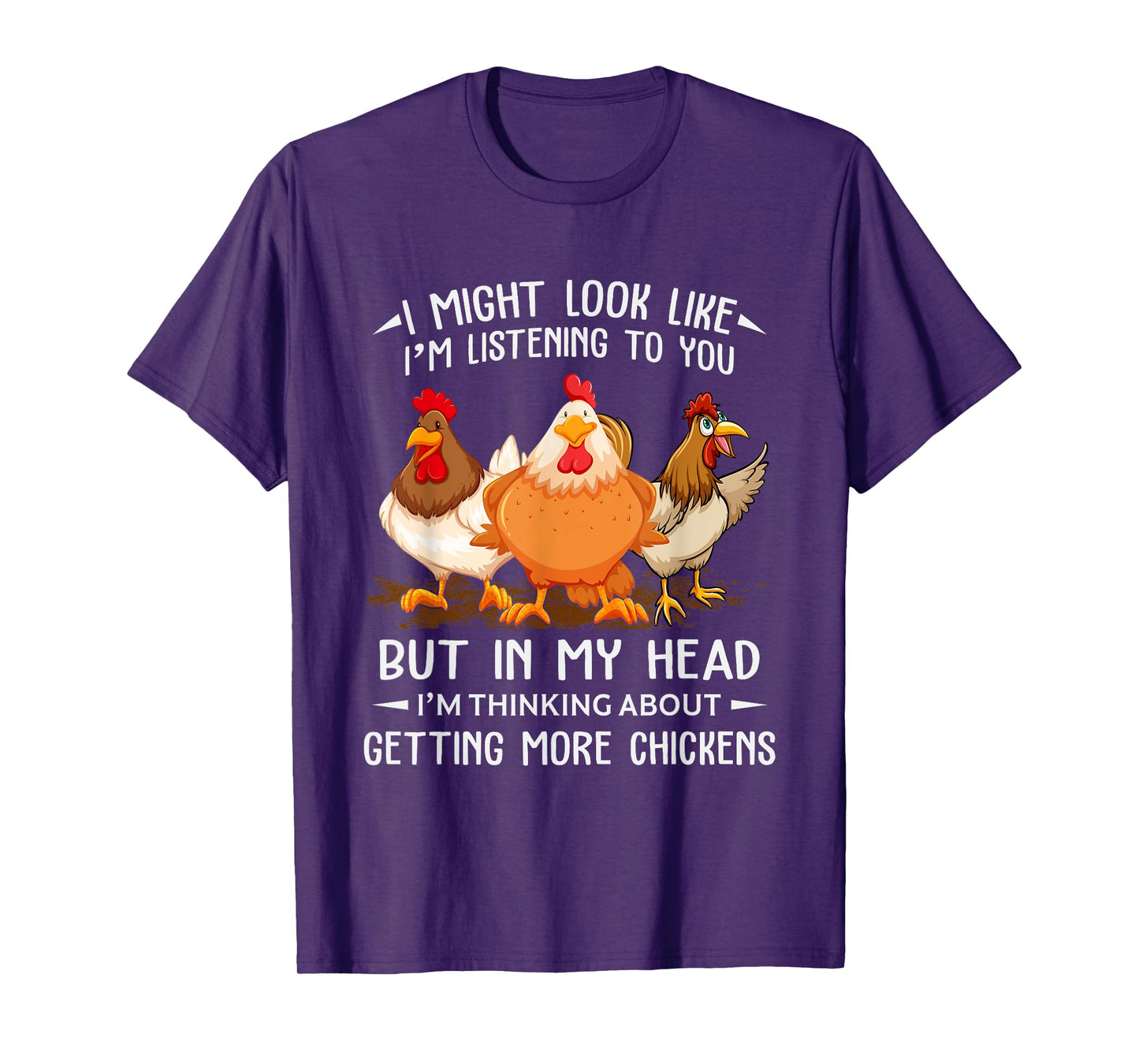 I Am Thinking About Getting More Chickens Funny Farmer T-Shirt