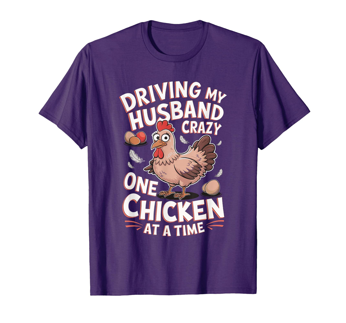 Driving My Husband Crazy One Chicken At A Time T-Shirt