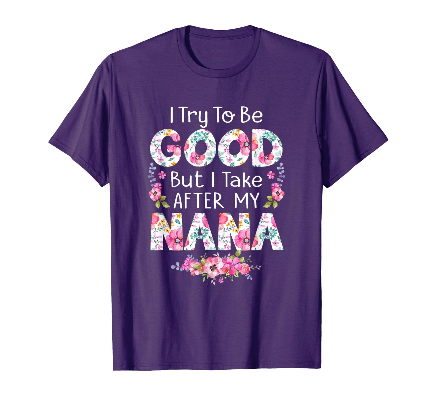 I Try To Be Good But I Take After My Nana Grandma Tee Shirt T-Shirt