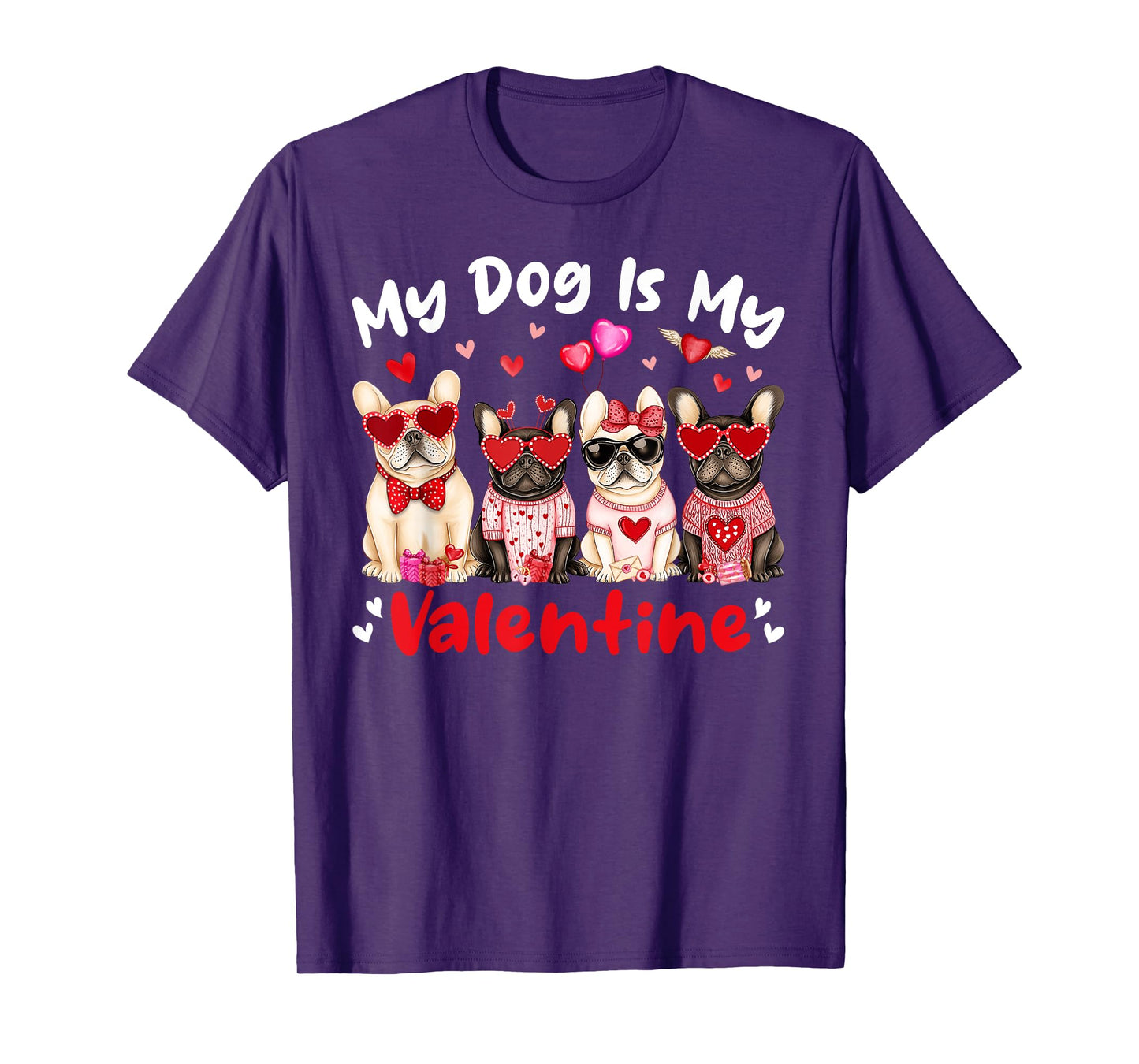 My French Bulldog Dog Is My Valentine Heart Cute Dog Lovers T-Shirt