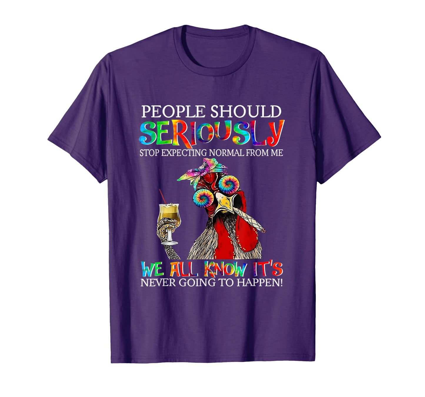 Chicken People Should Seriously Stop Expecting Normal From M T-Shirt