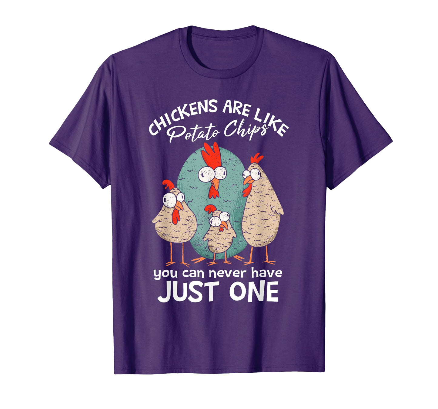 Chickens Are Like Potato Chips | Farm Chicken Lover T-Shirt