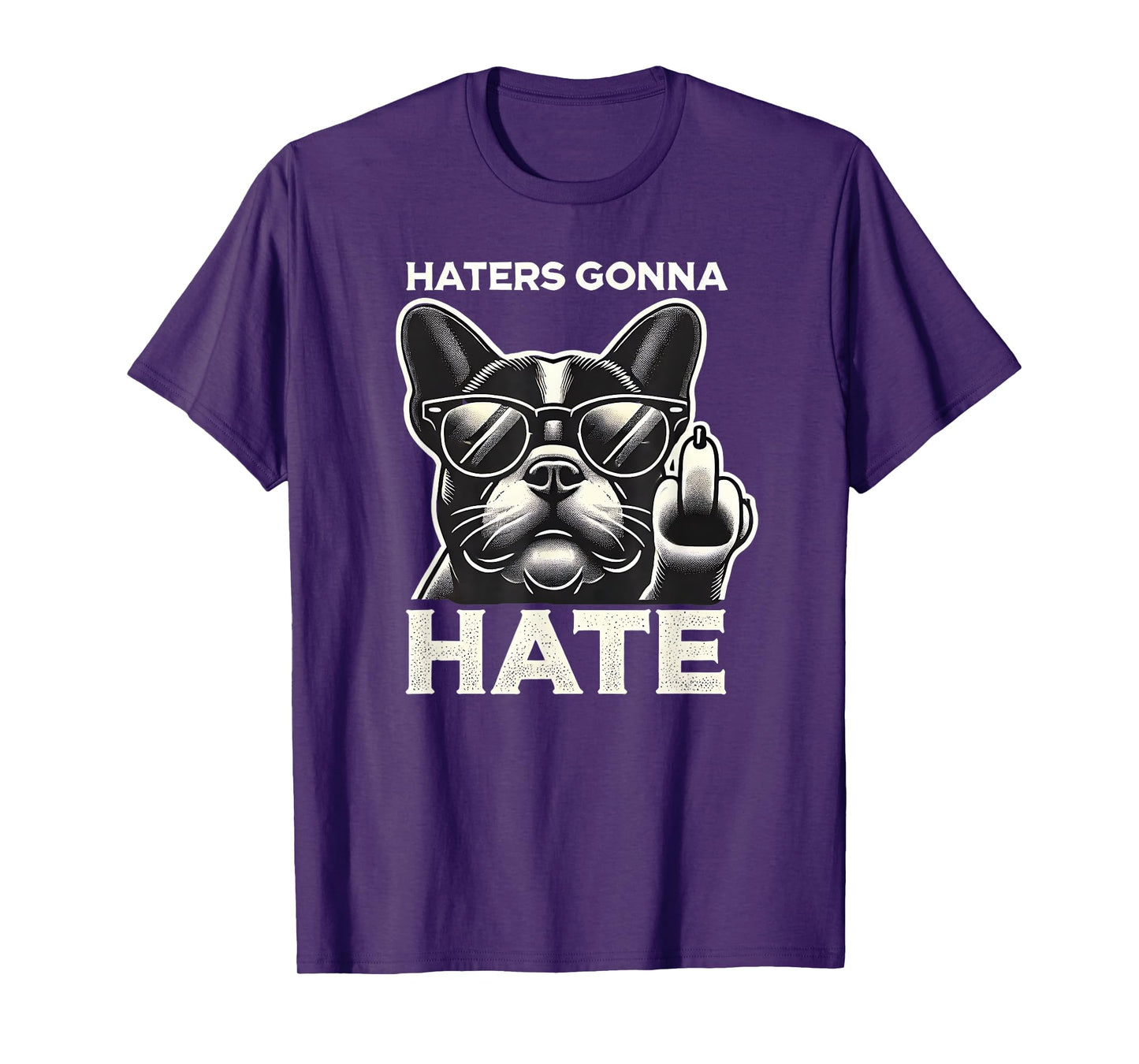 Haters Gonna Hate French Bulldog Sunglasses Middle Finger Te Men Women T-Shirt
