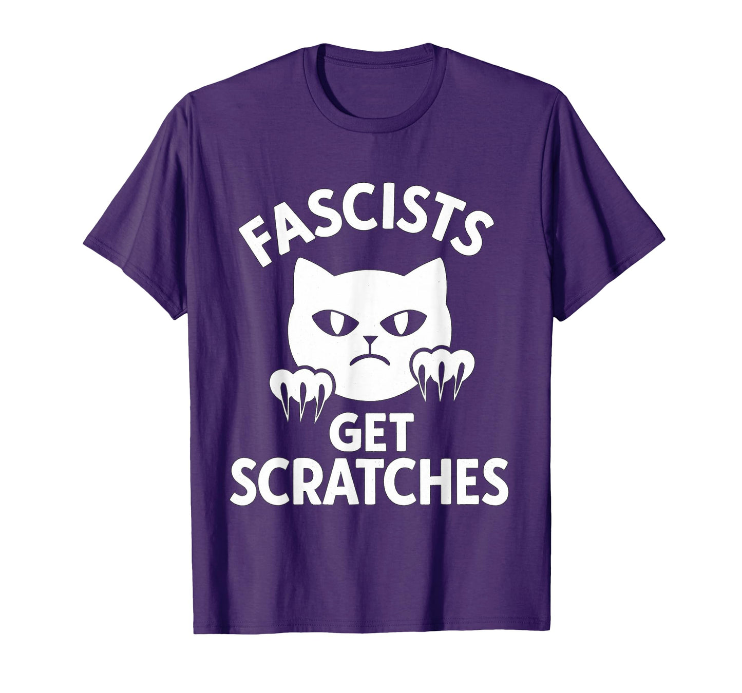 Fascists Get Scratches Kitten Cat Funny Cat Lover Quote T-Shirt