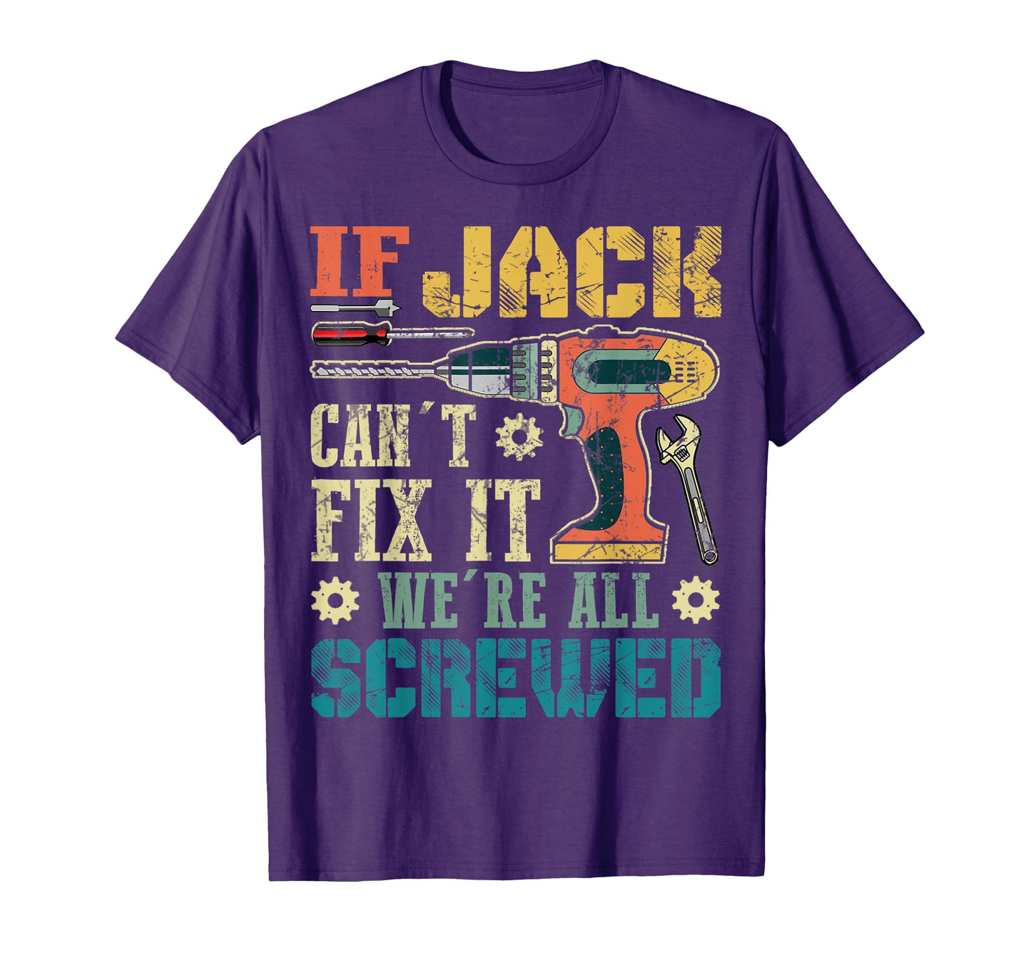 Mens If Jack Can't Fix it We're All Screwed Funny Fathers Gift T-Shirt
