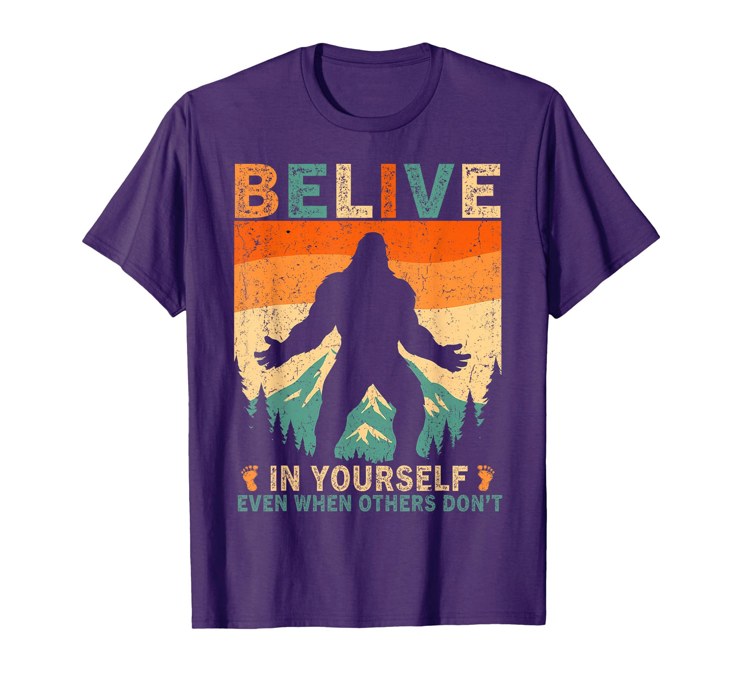 Believe in Yourself Sasquatch Funny Motivational Bigfoot T-Shirt