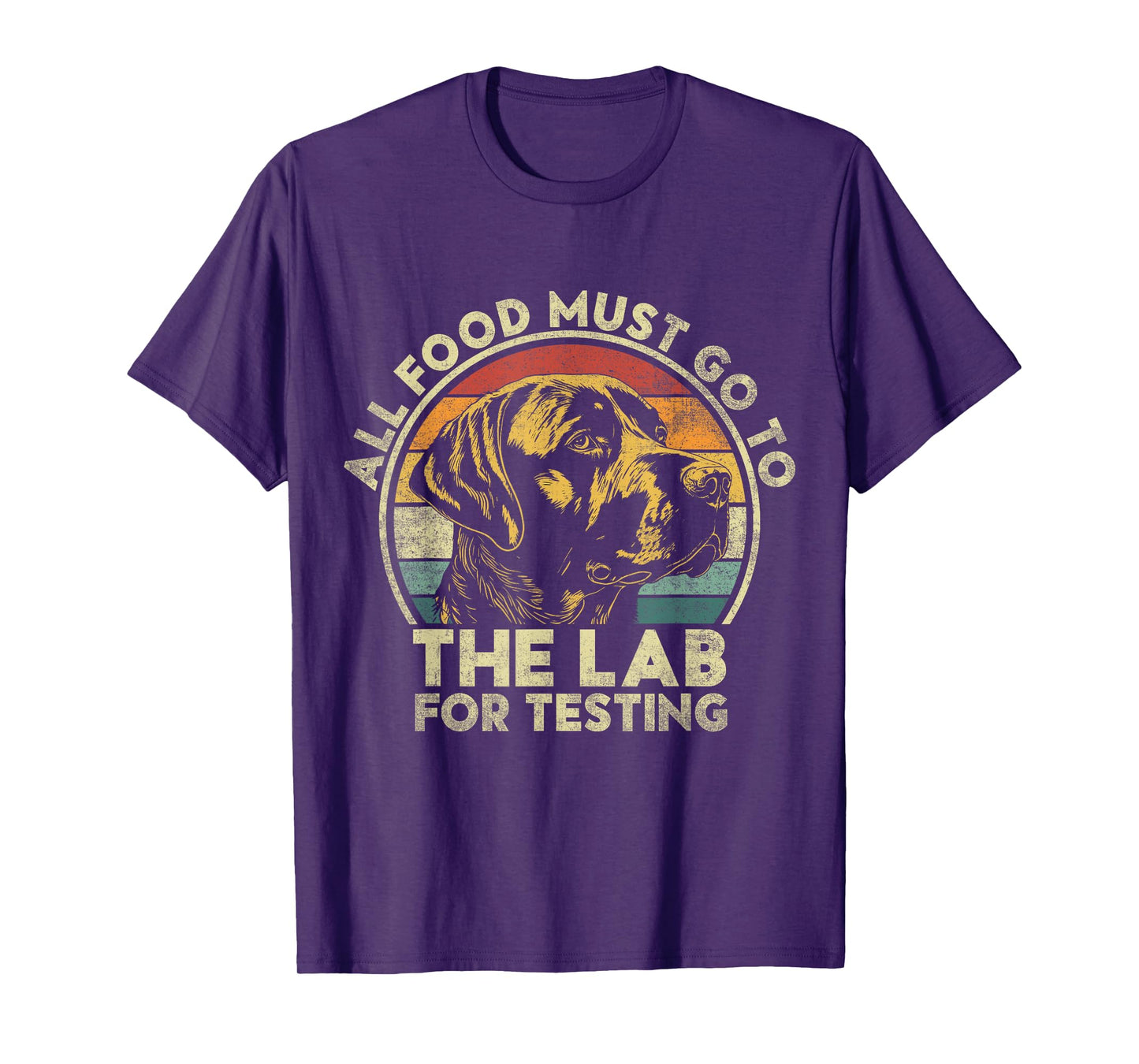All Food Must Go To The Lab For Testing. Labrador Retriever T-Shirt