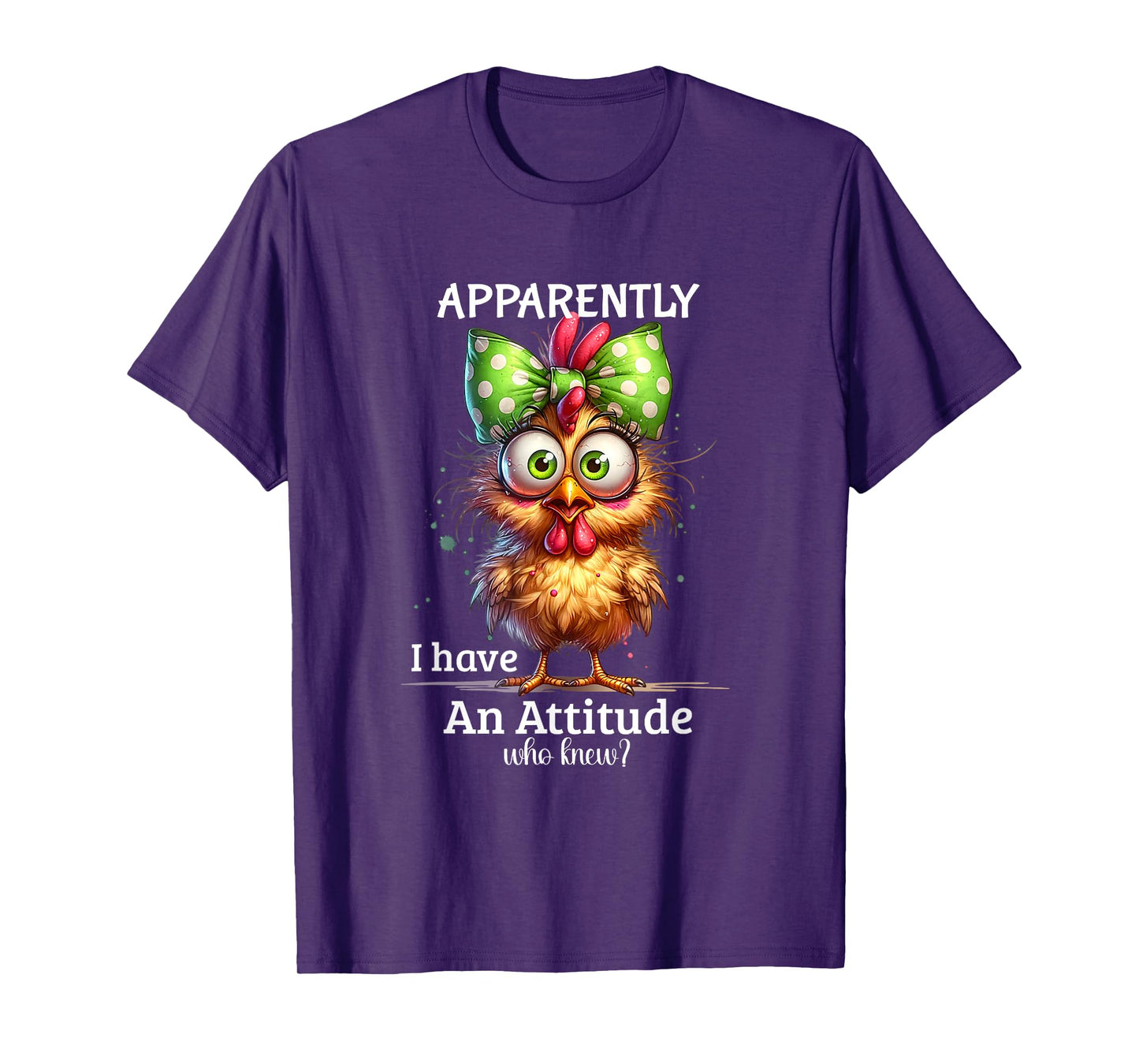 Apparently I Have An Attitude Who Knew Chicken Funny Meme T-Shirt