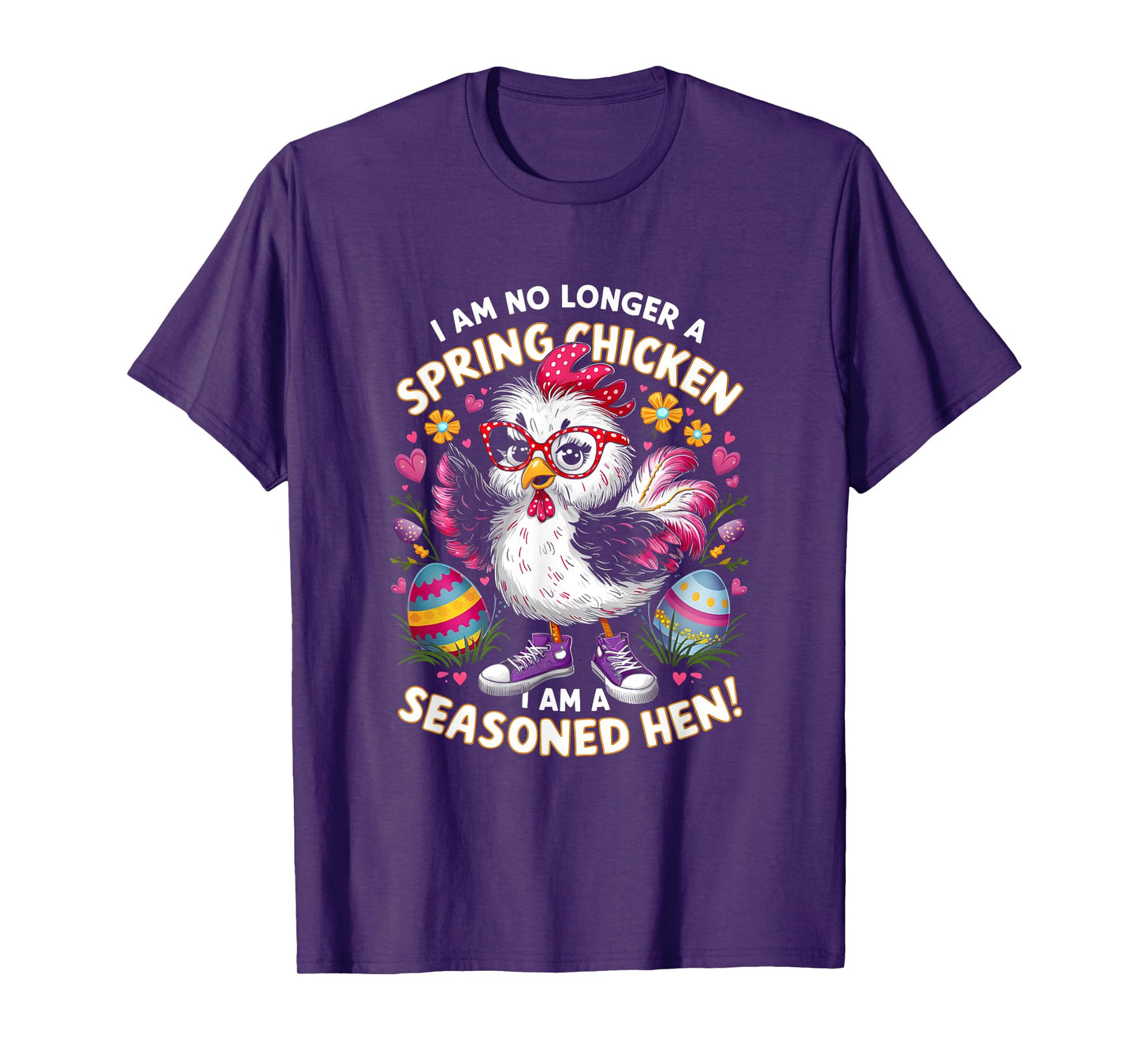 Crazy Chicken Lady Not a Spring Chicken Easter Seasoned Hen T-Shirt