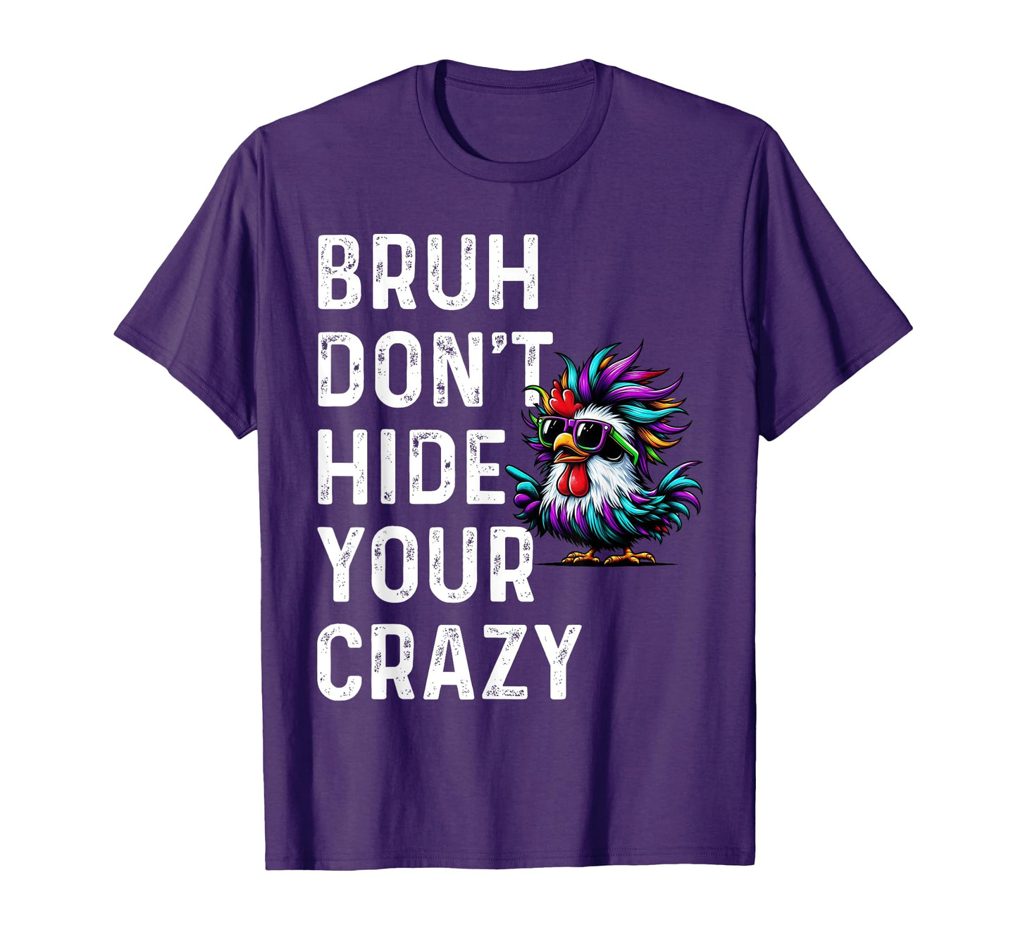 Don’t Hide Your Crazy funny T-Shirt