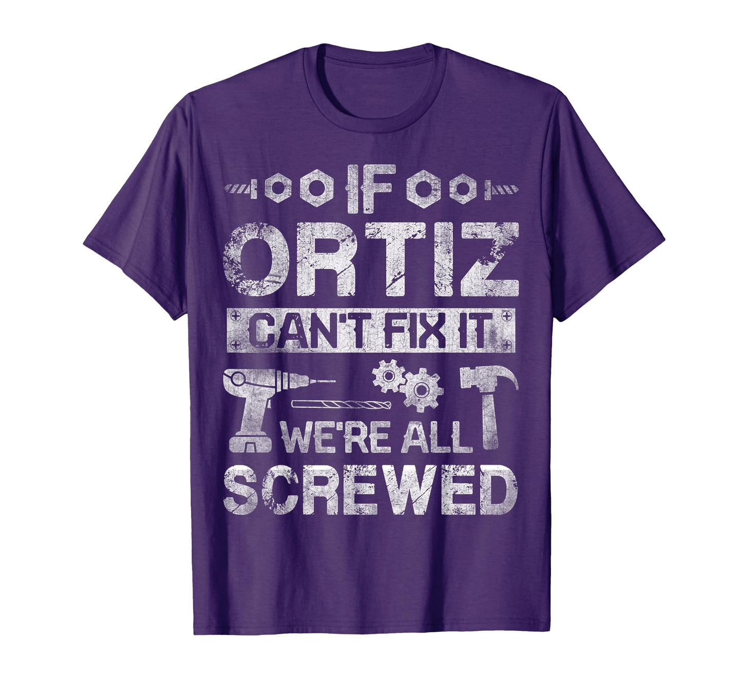 If ORTIZ Can't Fix it We're All Screwed Funny Fathers Gift T-Shirt