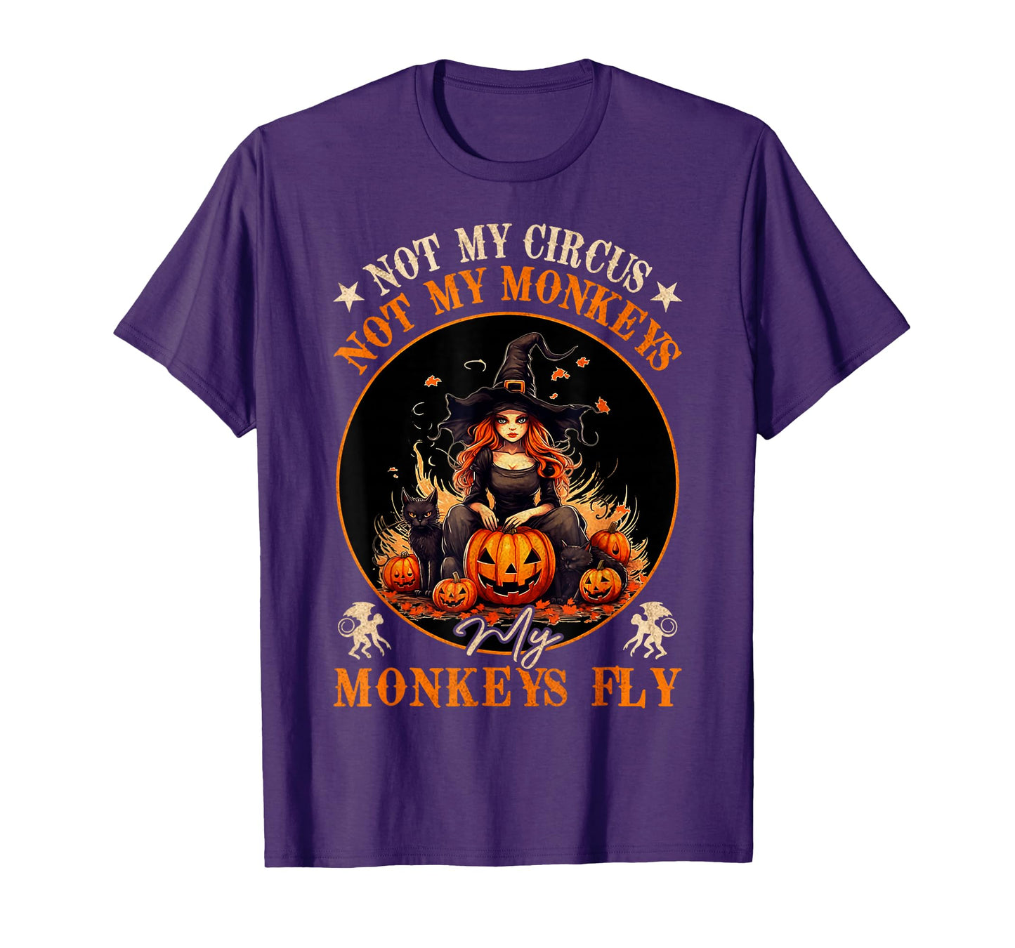 Not My Circus Not My Monkeys My Monkeys Fly Witch Halloween T-Shirt
