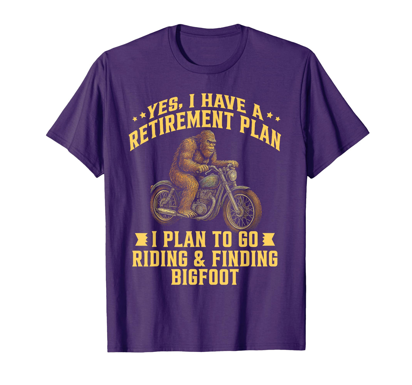 I Have a Retirement Plan Riding Motorcycle Finding Bigfoot T-Shirt