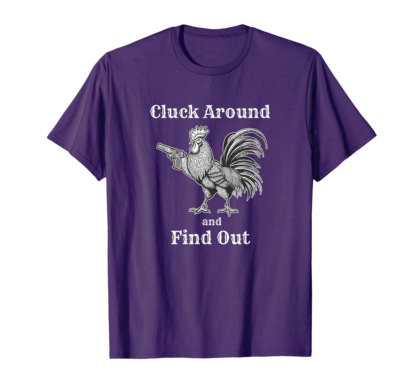 Cluck Around and Find Out Funny Chicken Parody T-Shirt