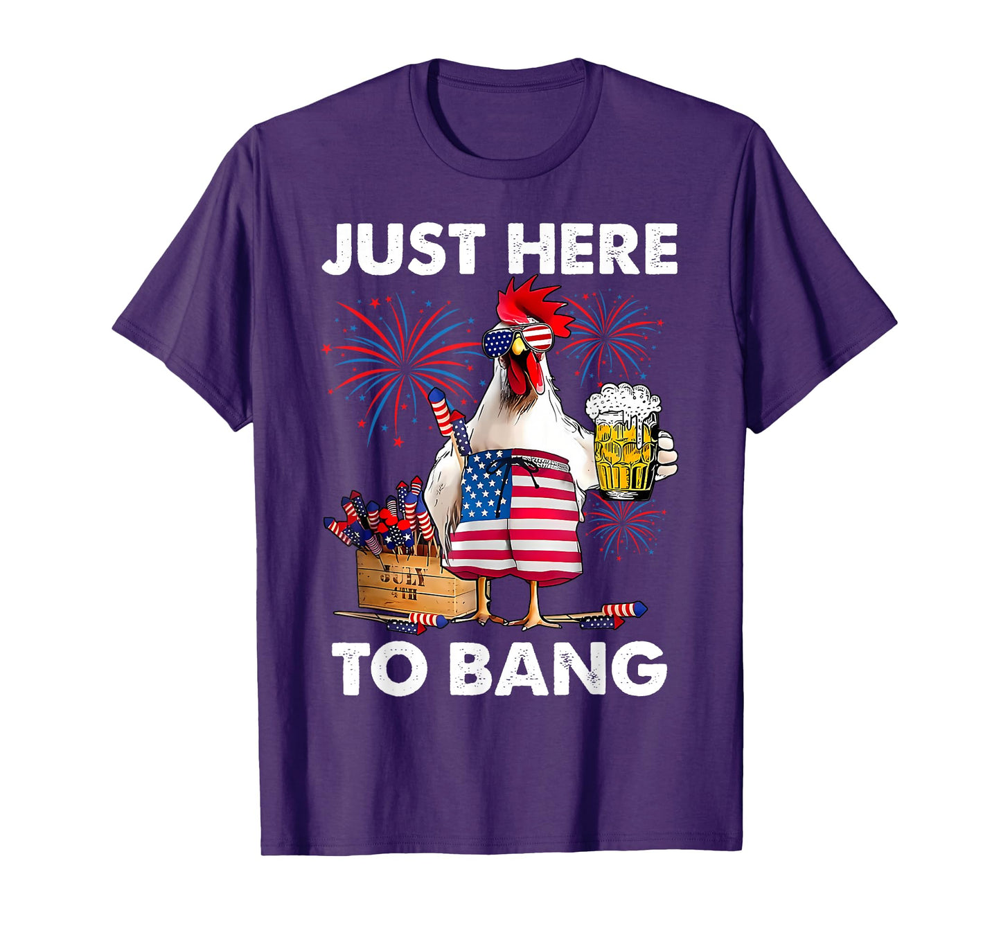 Just Here To Bang Funny Chicken Beer Fireworks 4th Of July T-Shirt
