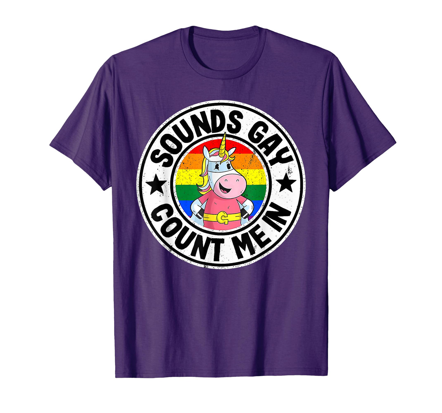Sounds Gay Count Me In Unicorn Rainbow Flag LGBT Pride LGBTQ T-Shirt