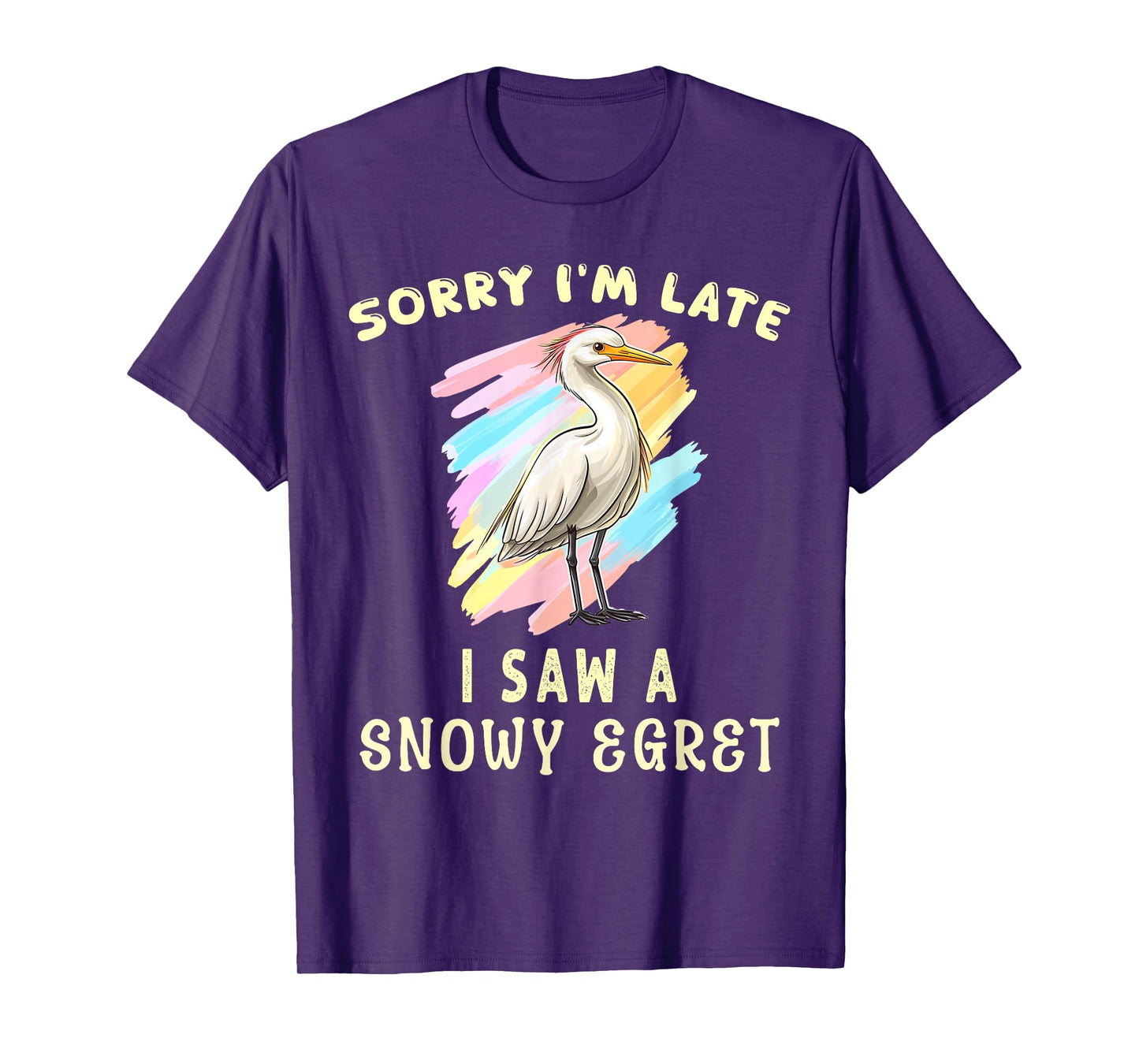 Sorry I'm Late I Saw A Snowy Egret Cute Bird Lover Birding T-Shirt