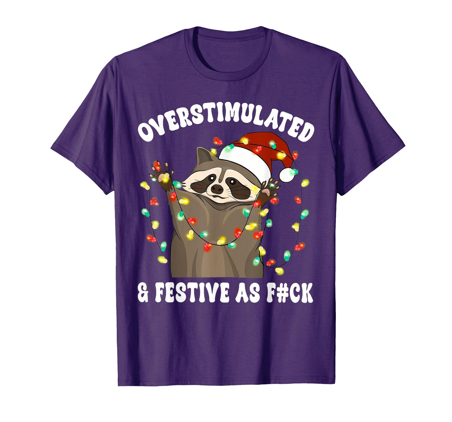 Overstimulated & Festive As Fuck Raccoon Christmas T-Shirt