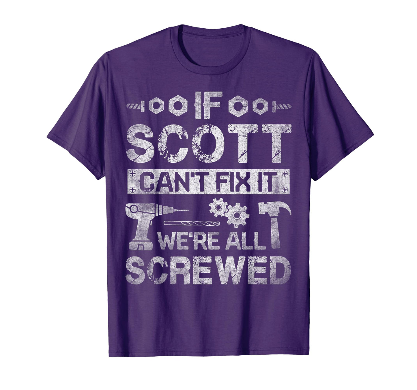 If Scott Can't Fix it We're All Screwed Funny Fathers Gift T-Shirt