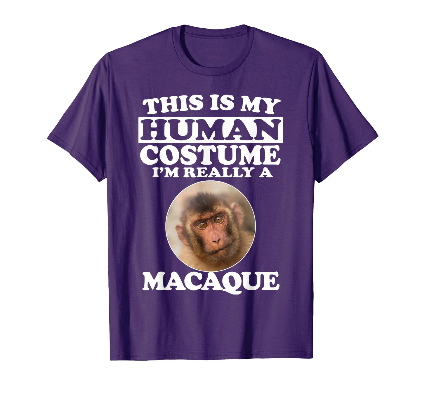 This Is My Human Costume I'm Really A Macaque Monkey T-Shirt