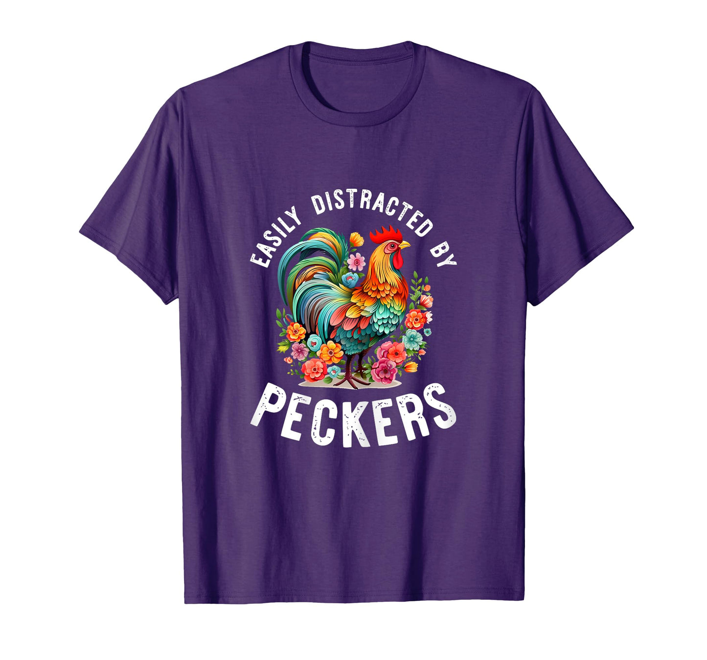 Easily Distracted By Peckers Shirt Funny Chicken Lover Gifts T-Shirt