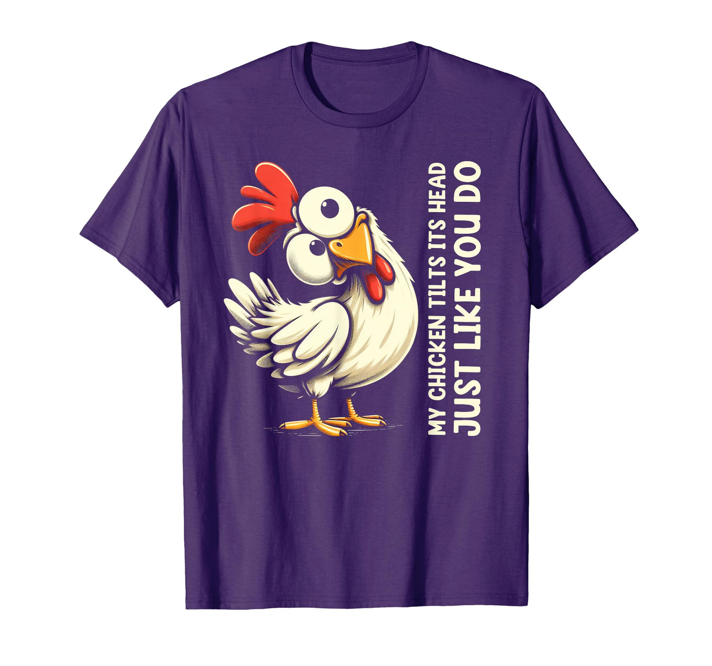 My Chicken Tilts Its Head Just Like You Do Cute Funny Saying T-Shirt