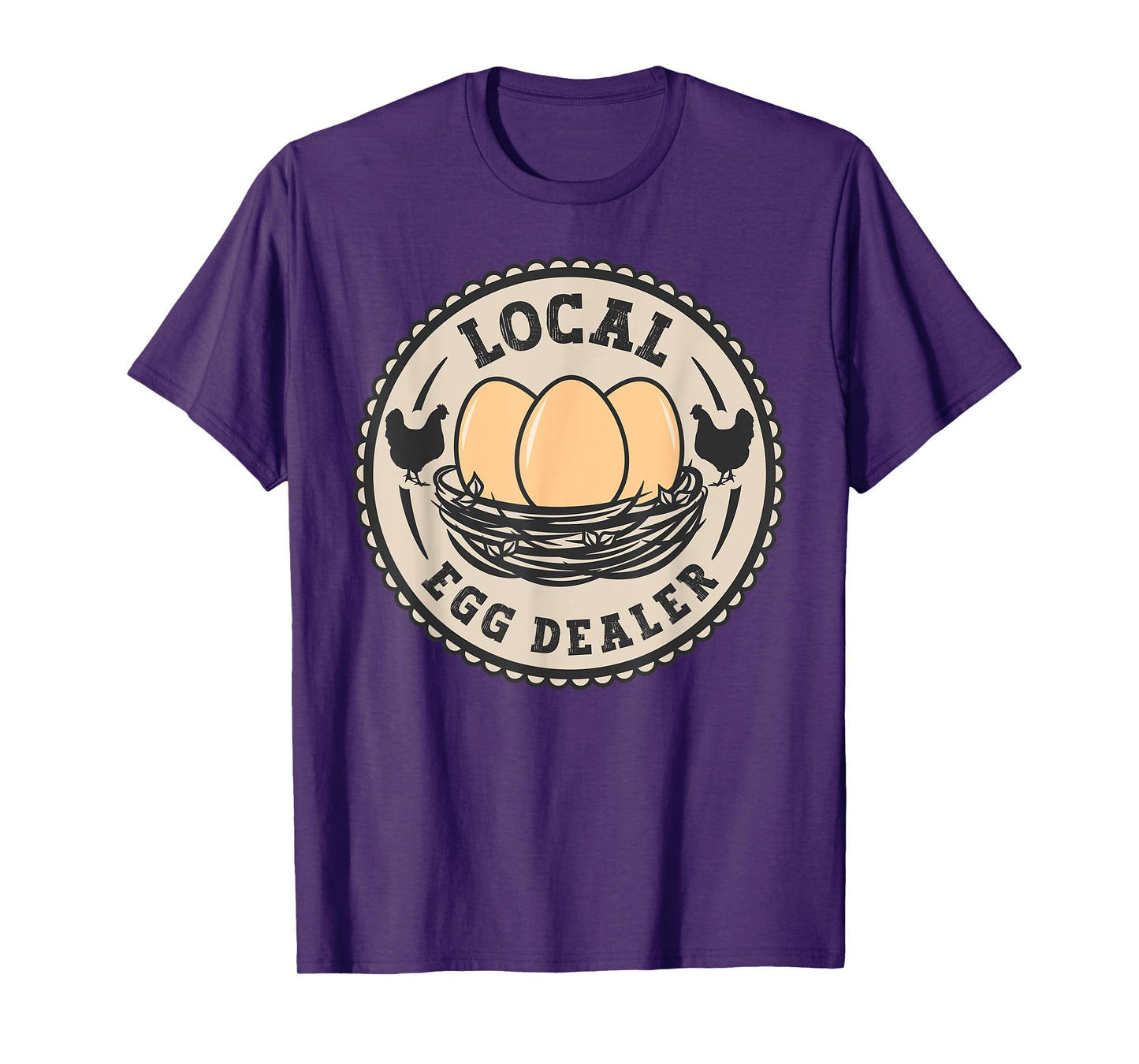 Local Egg Dealer For Women Men Farm Fresh Eggs Funny farm T-Shirt