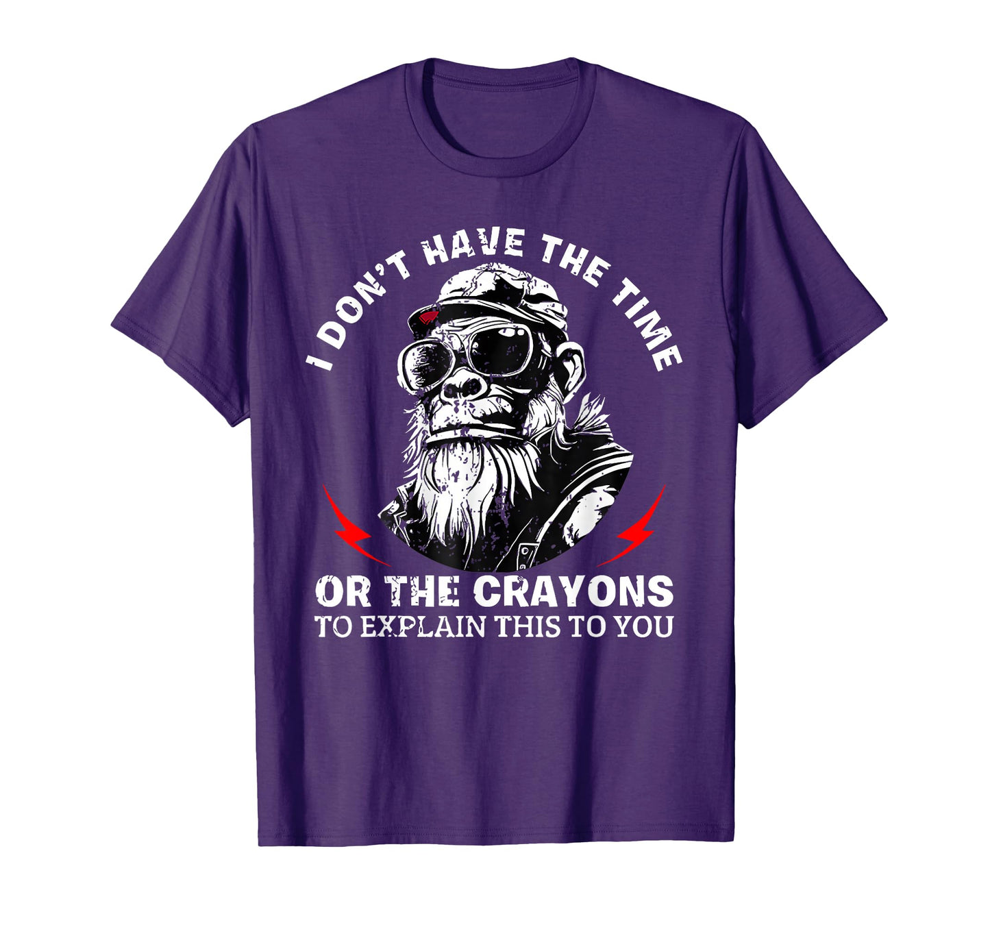 I Don't Have The Time Or The Crayons to Explain This to You T-Shirt