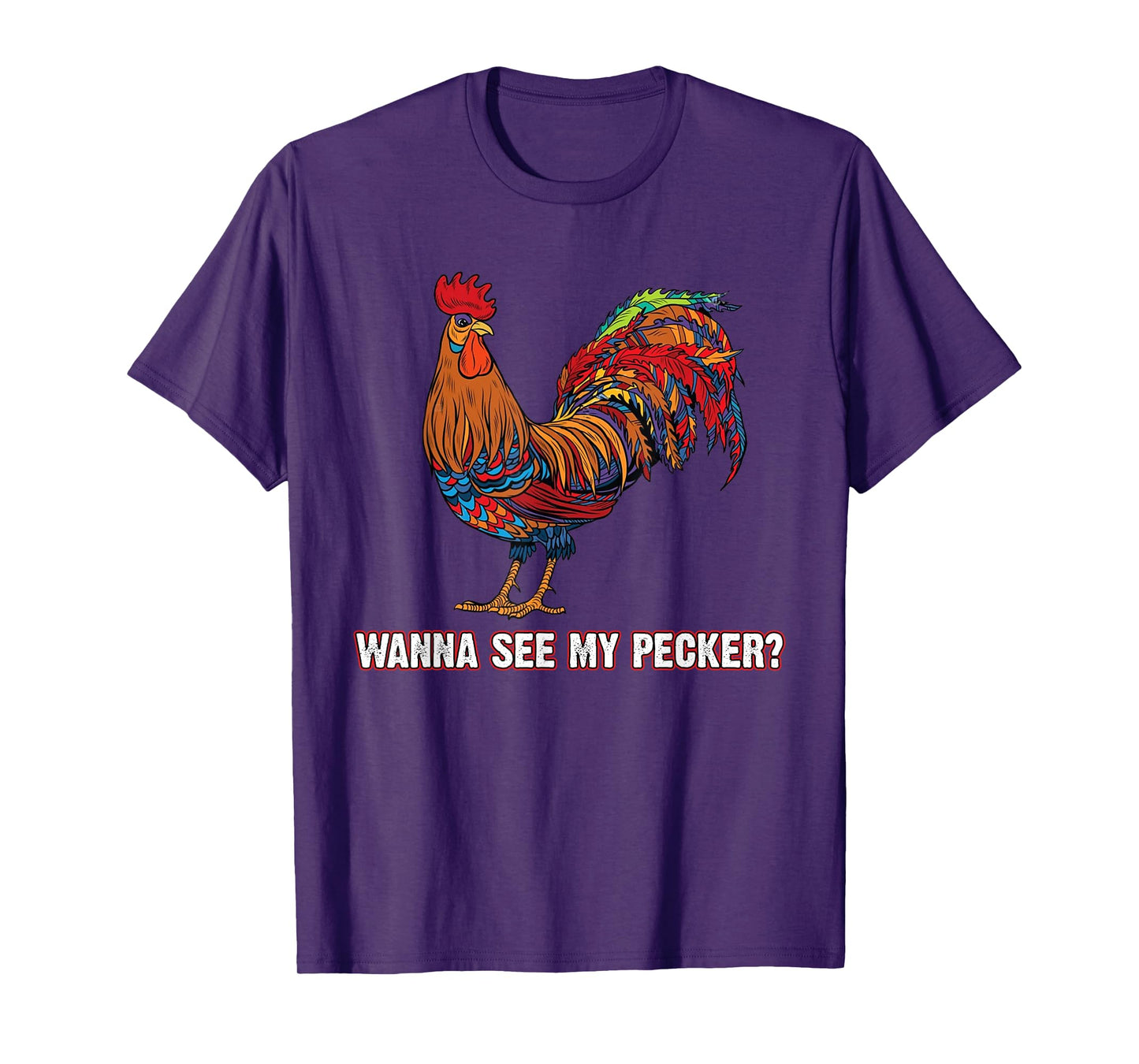 Man Wanna See My Pecker Funny Chicken T-Shirt