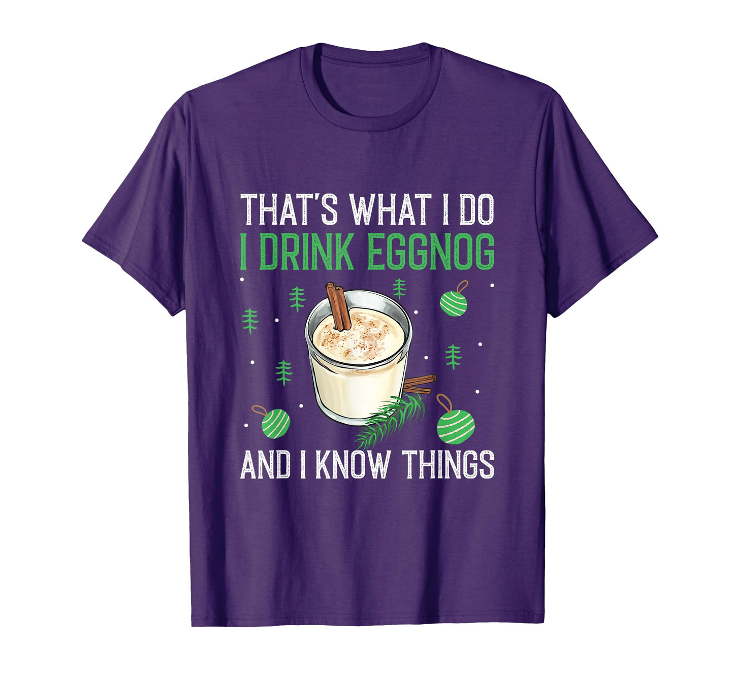 Christmas That's What I Do I Drink Eggnog An I Know Things T-Shirt