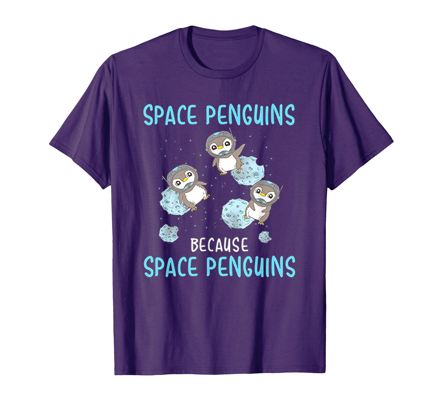 Space Penguins Because Space Penguins - Penguin T Shirt
