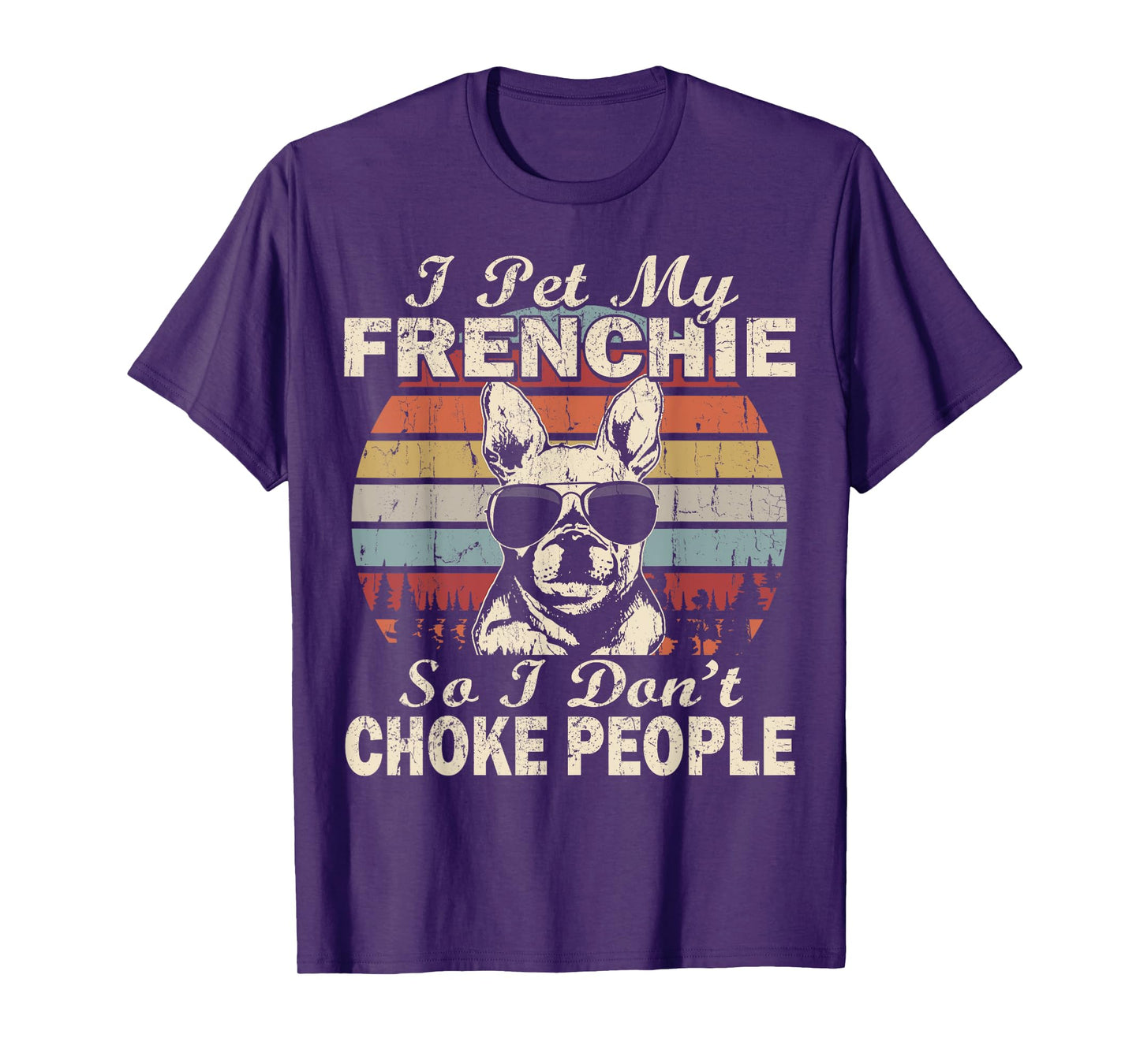 I Pet My Frenchie So I Don't Choke People Retro Funny T-Shirt