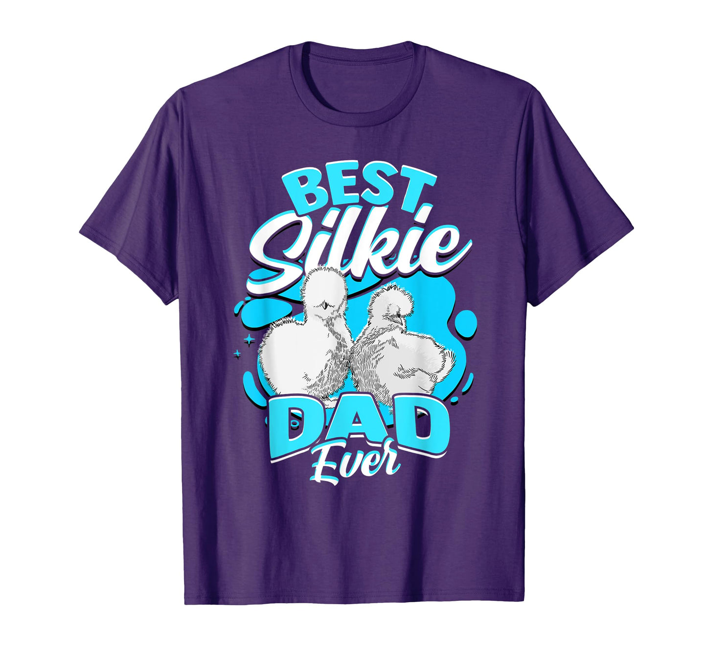 Best Silkie Dad Ever Silky Chickens Silkie Chicken T-Shirt