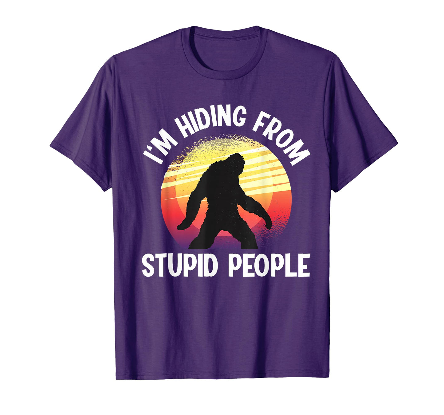I'm Hiding From Stupid People Big Foot T-Shirt
