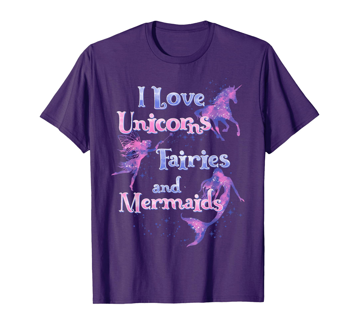 I Love Unicorns Fairies And Mermaids T-Shirt