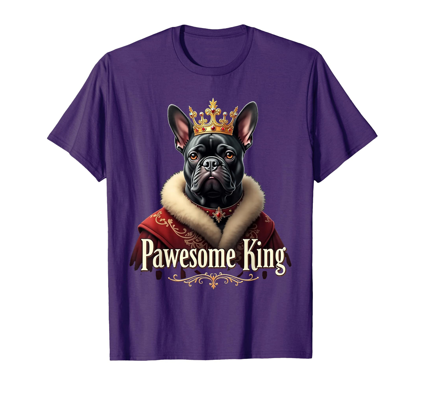Funny Pawesome French Bulldog King Dog Frenchie Art T-Shirt