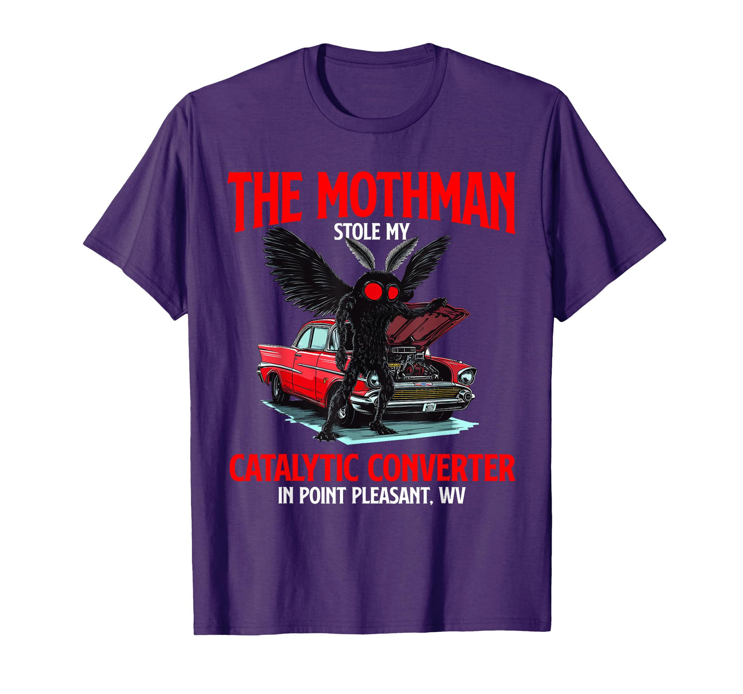 The Mothman Stole My Catalytic Converter Funny Cryptid WV T-Shirt