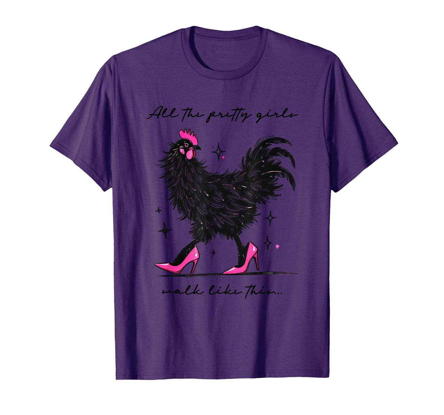 Funny Chicken High Heels All The Pretty Girls Walk Like This T-Shirt