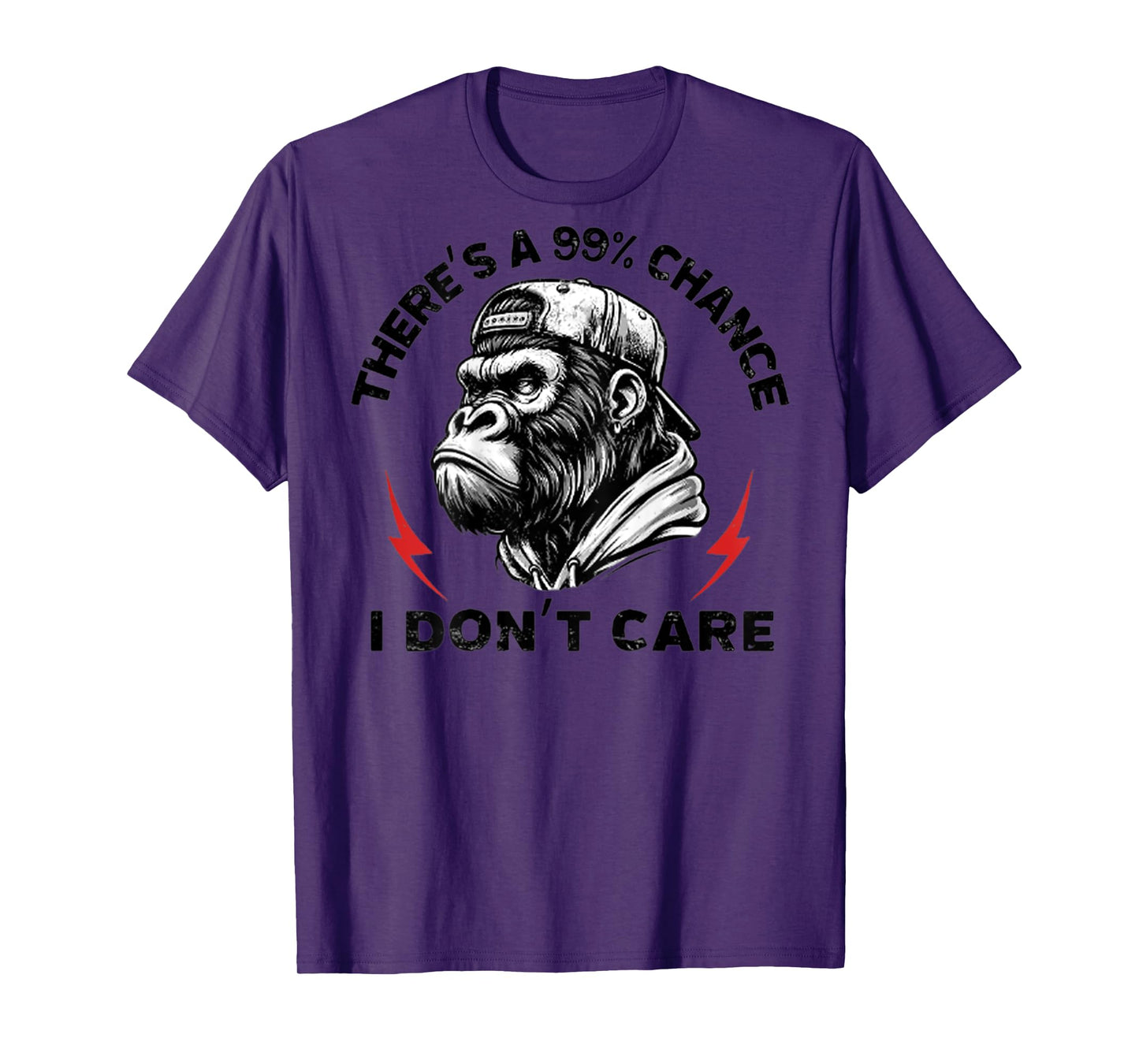 (ON BACK) There's A 99% Chance I Don't Care Funny Monkey T-Shirt