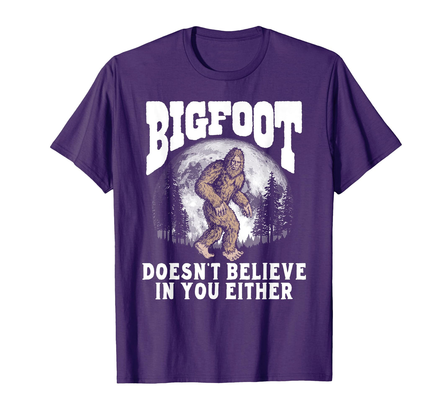 Bigfoot Doesn't Believe in You Either! Funny Sasquatch Moon T-Shirt