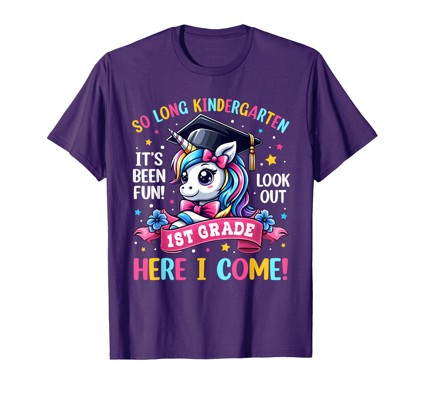 So Long Kindergarten Look Out 1st Grade Here I Come Unicorn T-Shirt