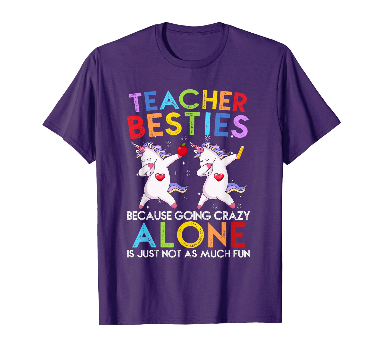 Teacher Besties Because Going Crazy Alone Is Not Fun T-Shirt