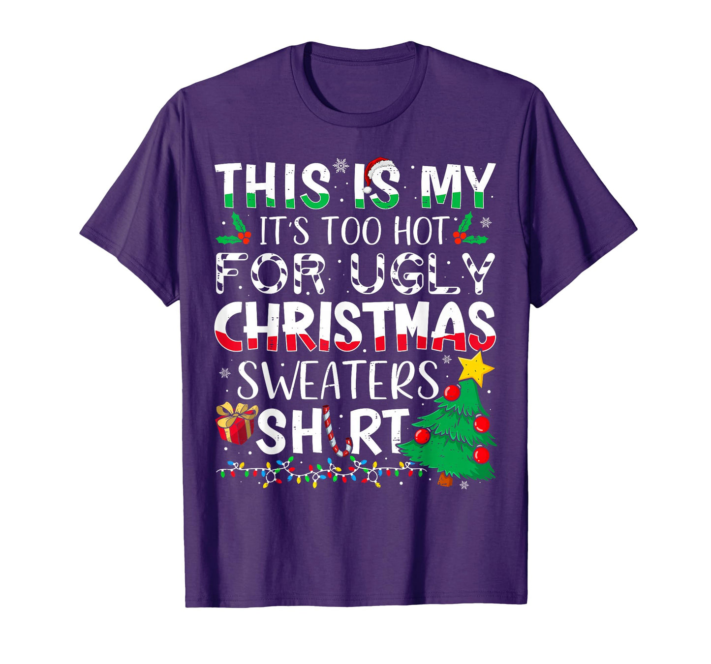This is My It's Too Hot for Ugly Christmas Sweaters T-Shirt
